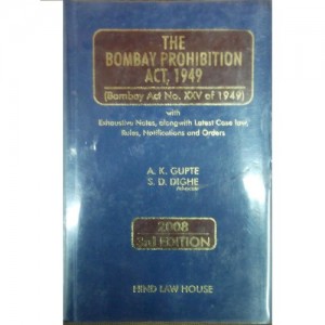 Hind Law House's Bombay Prohibition Act, 1949 (Commentary) by Adv. A. K. Gupte & Adv. S. D. Dighe 